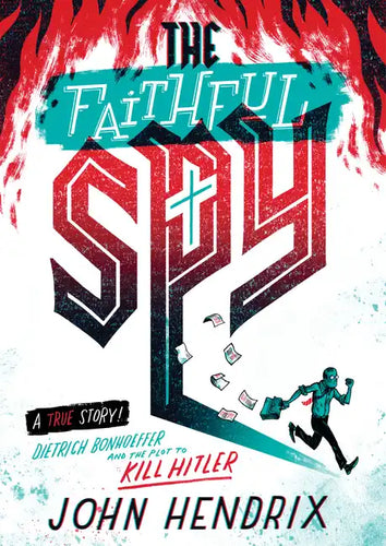 The Faithful Spy: Dietrich Bonhoeffer and the Plot to Kill Hitler - Paperback