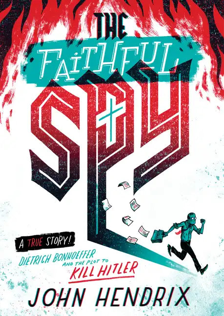 The Faithful Spy: Dietrich Bonhoeffer and the Plot to Kill Hitler - Paperback