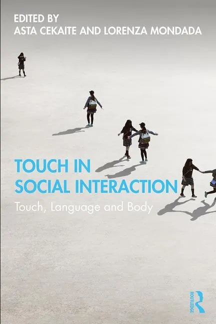 Touch in Social Interaction: Touch, Language, and Body - Paperback
