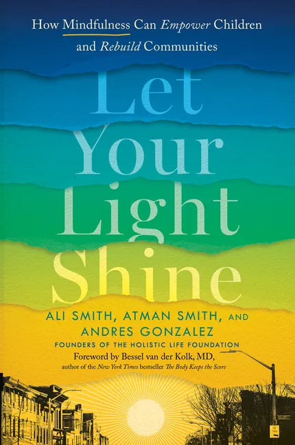 Let Your Light Shine: How Mindfulness Can Empower Children and Rebuild Communities - Hardcover