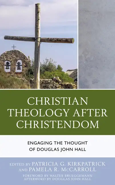 Christian Theology After Christendom: Engaging the Thought of Douglas John Hall - Paperback