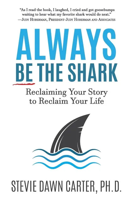 Always Be the Shark: Reclaiming Your Story to Reclaim Your Life - Paperback