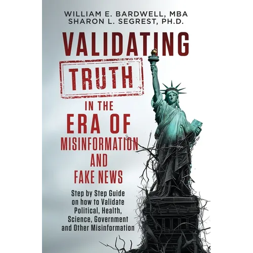 Validating Truth in the Era of Misinformation and Fake News - Paperback