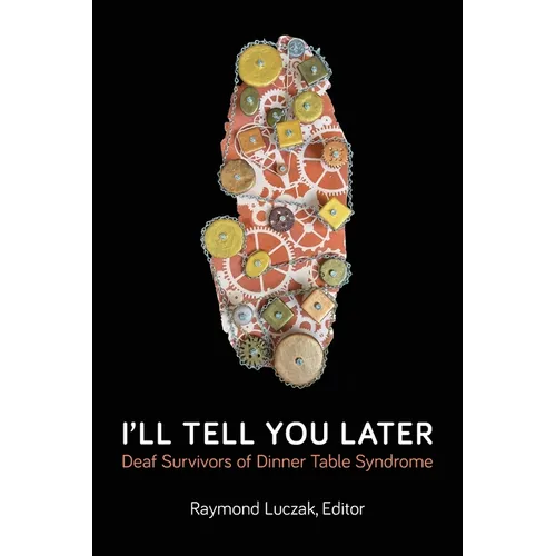 I'll Tell You Later: Deaf Survivors of Dinner Table Syndrome - Paperback