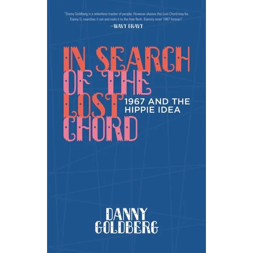 In Search of the Lost Chord: 1967 and the Hippie Idea - Paperback