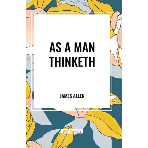 As A Man Thinketh - Paperback