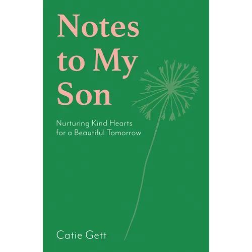 Notes to My Future Son: Nurturing Kind Hearts for a Beautiful Tomorrow - Hardcover