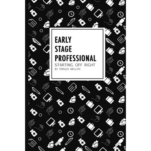 Early Stage Professional: starting off right - Paperback