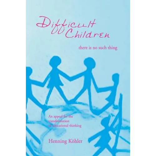 Difficult Children: There Is No Such Thing - Paperback