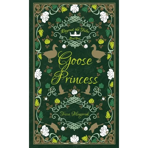 Goose Princess: A Goose Girl & Wild Swans Retelling - Hardcover
