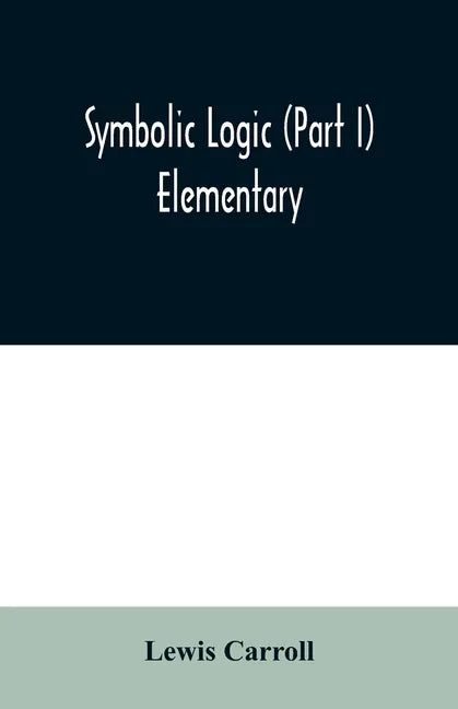 Symbolic logic (Part I) Elementary - Paperback