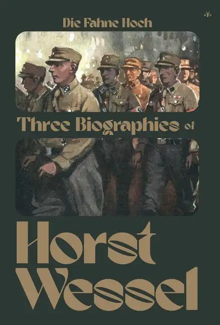 Die Fahne Hoch: Three Biographies of Horst Wessel - Hardcover