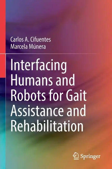 Interfacing Humans and Robots for Gait Assistance and Rehabilitation - Paperback