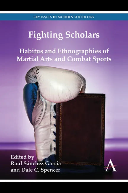 Fighting Scholars: Habitus and Ethnographies of Martial Arts and Combat Sports - Paperback