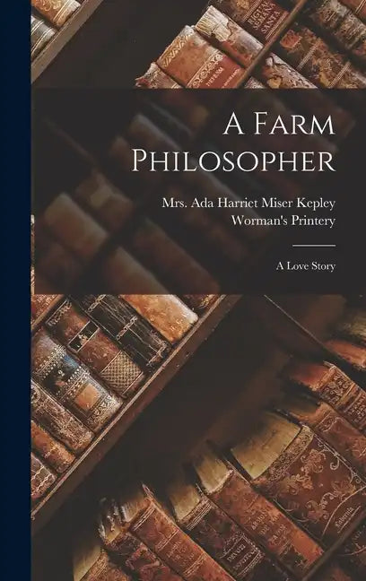 A Farm Philosopher: A Love Story - Hardcover