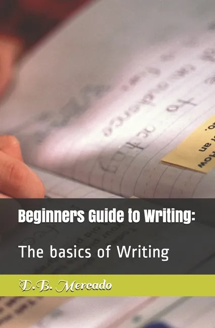 Beginners Guide to Writing: : The basics of Writing - Paperback