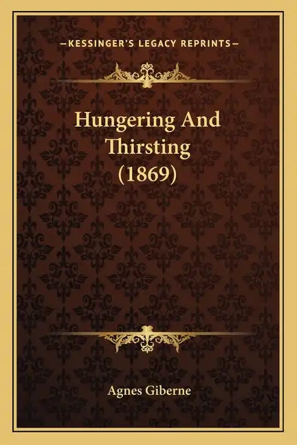 Hungering And Thirsting (1869) - Paperback