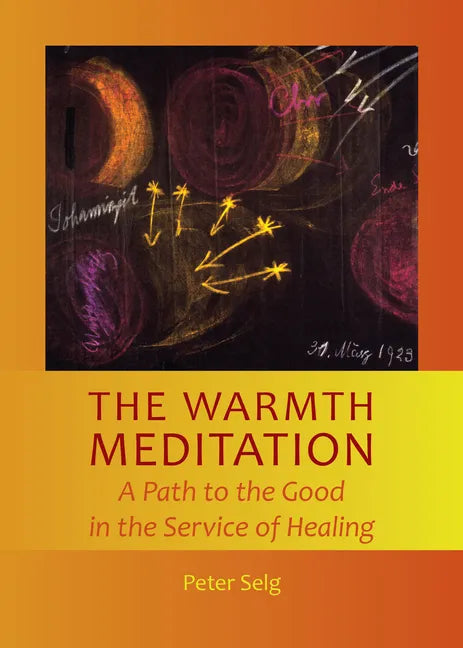 The Warmth Meditation: A Path to the Good in the Service of Healing - Paperback