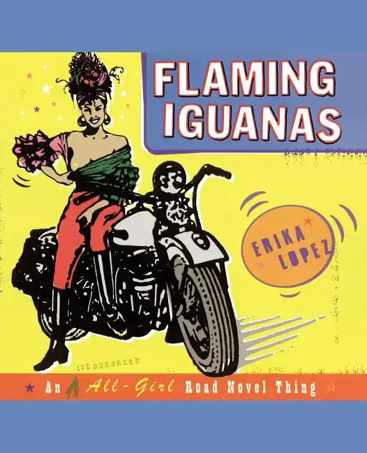 Flaming Iguanas: An Illustrated All-Girl Road Novel Thing - Paperback