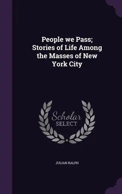 People we Pass; Stories of Life Among the Masses of New York City - Hardcover