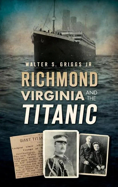 Richmond, Virginia, and the Titanic - Hardcover