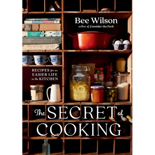 The Secret of Cooking: Recipes for an Easier Life in the Kitchen - Hardcover