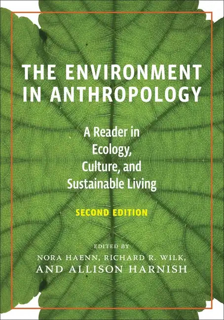 The Environment in Anthropology, Second Edition: A Reader in Ecology, Culture, and Sustainable Living - Paperback