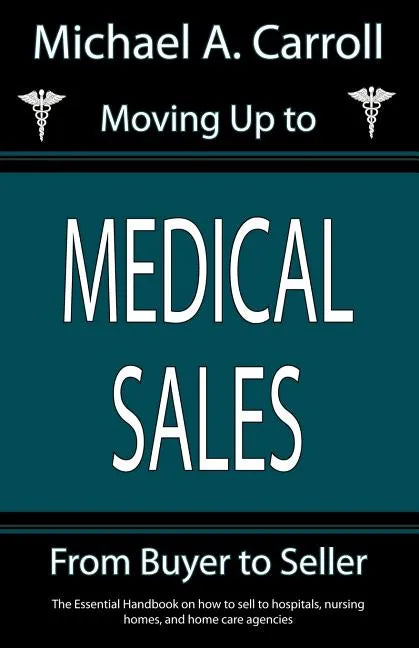 Moving Up to Medical Sales - Paperback