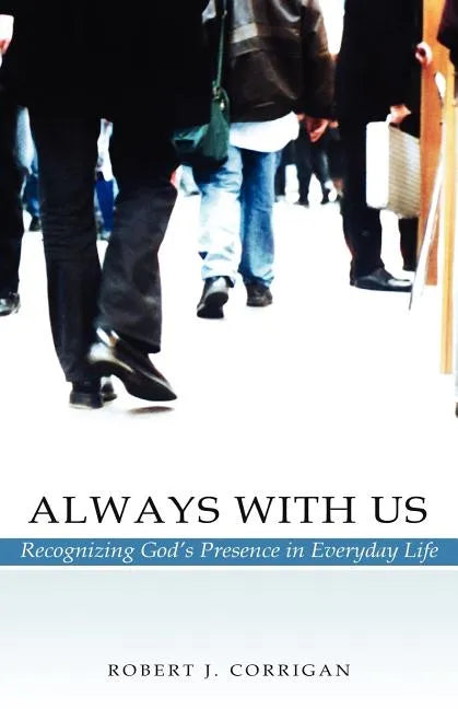 Always With Us: Recognizing God's Presence in Everyday Life - Paperback