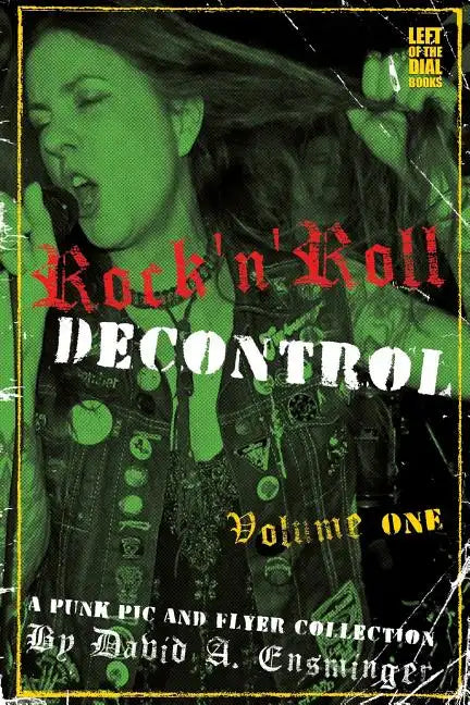 Rock'n'Roll Decontrol: A Punk Pic and Flyer Collection - Paperback