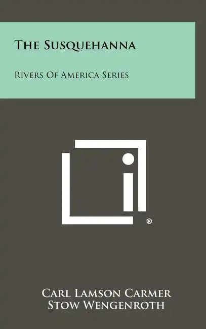 The Susquehanna: Rivers of America Series - Hardcover