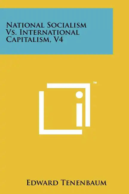 National Socialism Vs. International Capitalism, V4 - Paperback