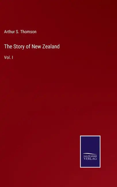 The Story of New Zealand: Vol. I - Hardcover