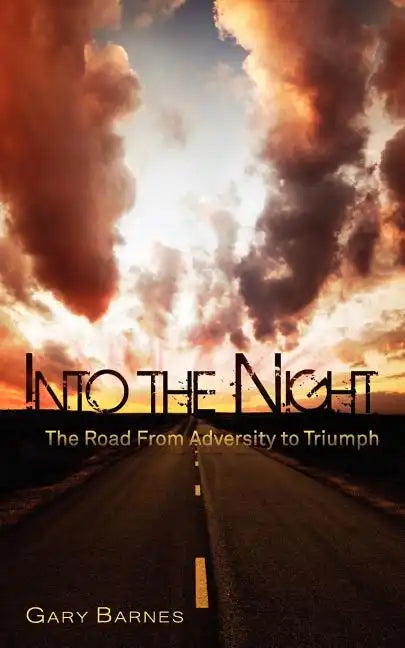 Into the Night: The Road from Adversity to Triumph - Paperback
