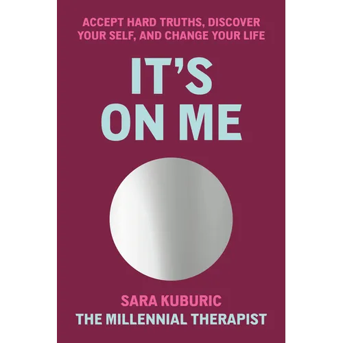 It's on Me: Accept Hard Truths, Discover Your Self, and Change Your Life - Hardcover