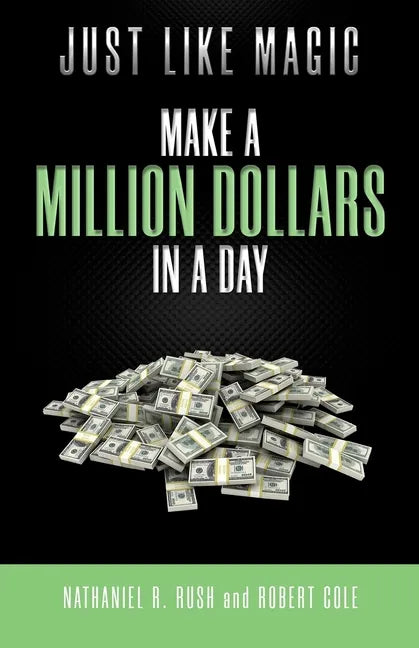 Just Like Magic: Make A Million Dollars In A Day - Paperback
