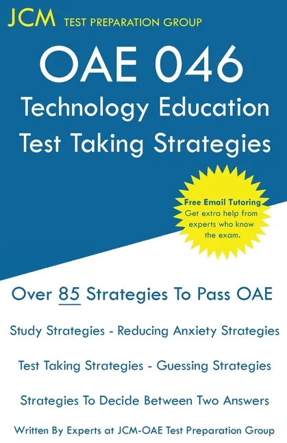 OAE 046 Technology Education - Test Taking Strategies: OAE 046 - Free Online Tutoring - New 2020 Edition - The latest strategies to pass your exam. - Paperback