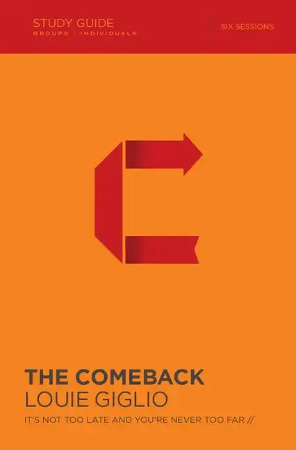 The Comeback Bible Study Guide: It's Not Too Late and You're Never Too Far - Paperback