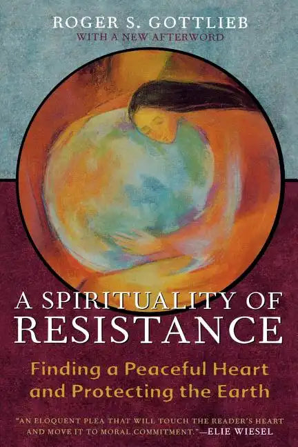 A Spirituality of Resistance: Finding a Peaceful Heart and Protecting the Earth - Paperback
