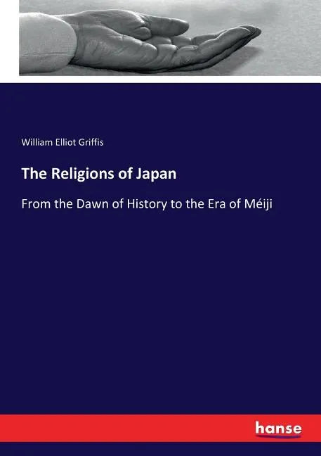 The Religions of Japan: From the Dawn of History to the Era of Méiji - Paperback