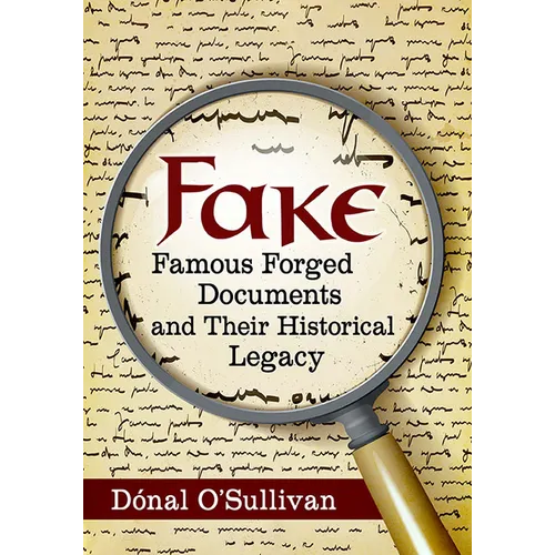 Fake: Famous Forged Documents and Their Historical Legacy - Paperback