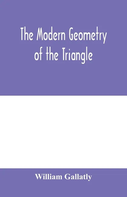 The modern geometry of the triangle - Paperback