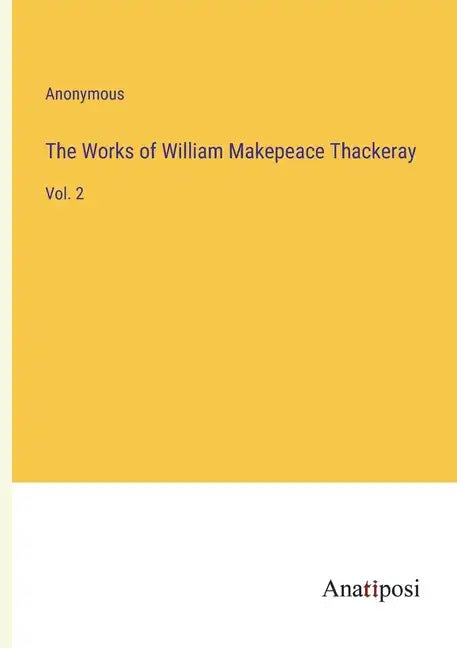 The Works of William Makepeace Thackeray: Vol. 2 - Paperback