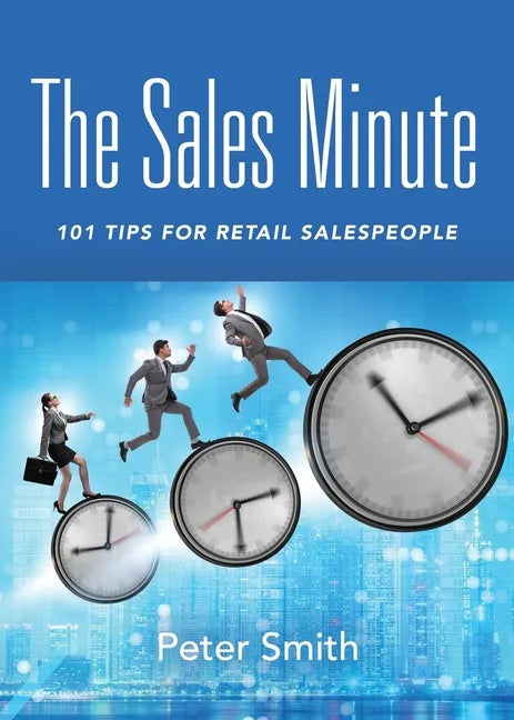The Sales Minute: 101 Tips for Retail Salespeople - Paperback