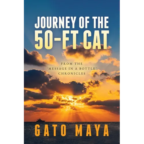 Journey of the 50-ft Cat: From the 'Message in a Bottle' chronicles - Paperback