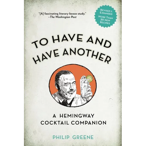 To Have and Have Another Revised Edition: A Hemingway Cocktail Companion - Hardcover