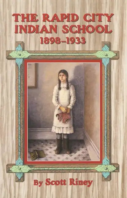 The Rapid City Indian School, 1898-1933 - Paperback