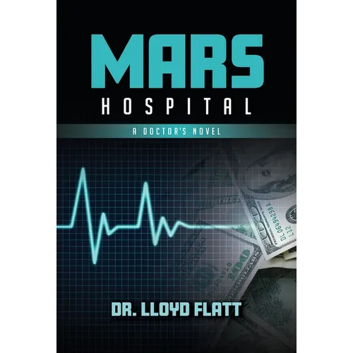 Mars Hospital: A Doctor's Novel - Hardcover
