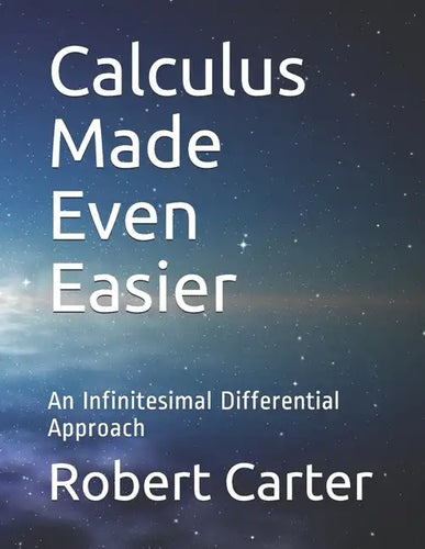Calculus Made Even Easier: An Infinitesimal Differential Approach - Paperback