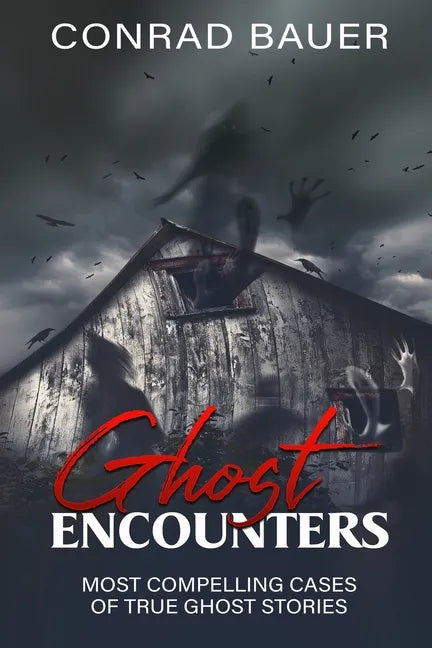 Ghosts Encounter: The Most Compelling Evidence of Ghost Encounters - Paperback